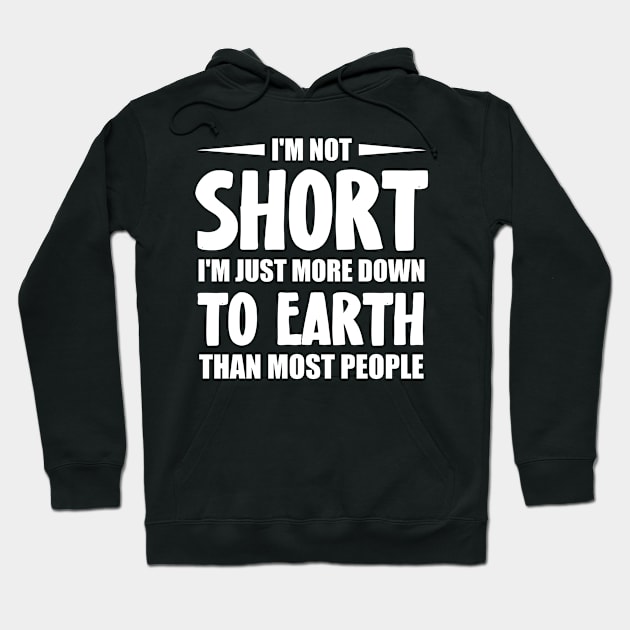 Short People Funny I'm Not Short Hoodie by magazin